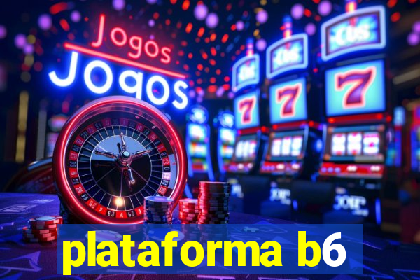 plataforma b6